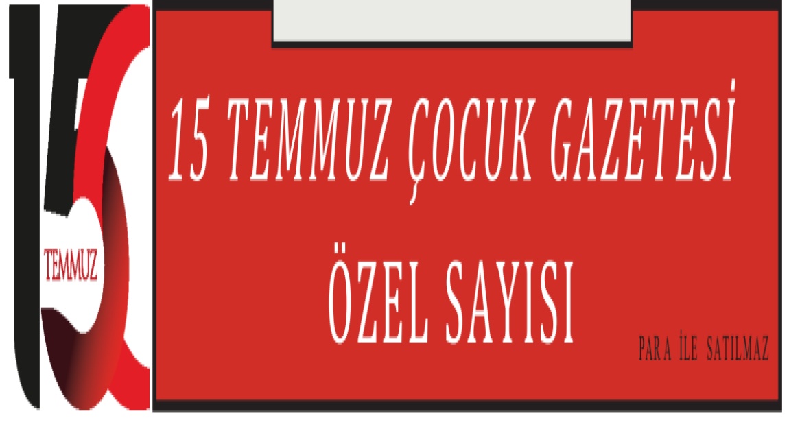 15 TEMMUZ ÇOCUK GAZETESİ ÖZEL SAYISI KARŞINIZDA